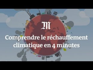 Vidéo - Comprendre le réchauffement climatique en 4 minutes